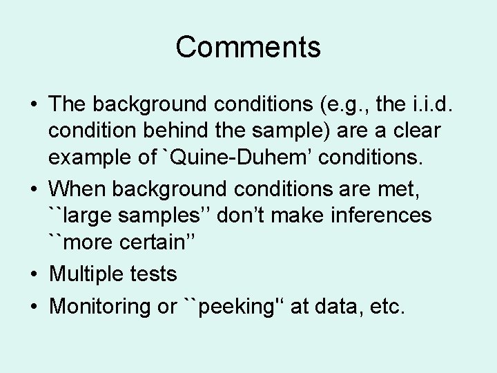 Comments • The background conditions (e. g. , the i. i. d. condition behind