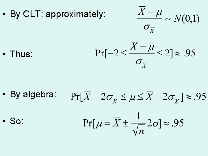  • By CLT: approximately: • Thus: • By algebra: • So: 