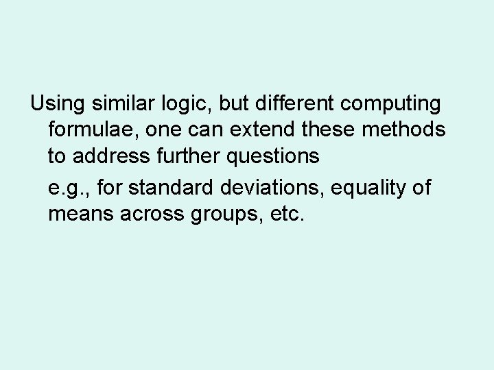 Using similar logic, but different computing formulae, one can extend these methods to address