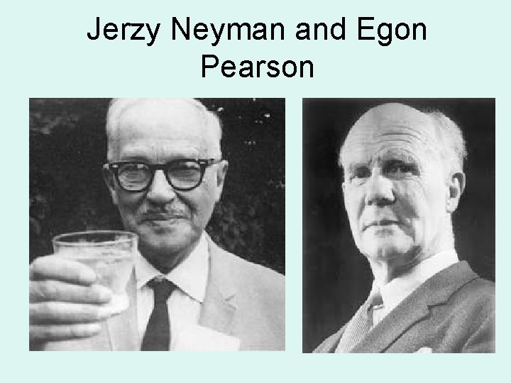 Jerzy Neyman and Egon Pearson 