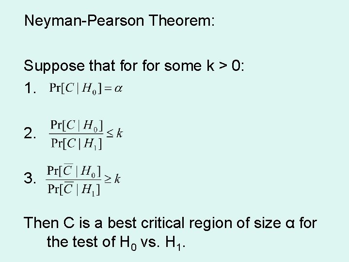 Neyman-Pearson Theorem: Suppose that for some k > 0: 1. 2. 3. Then C