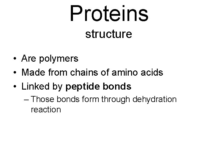 Proteins structure • Are polymers • Made from chains of amino acids • Linked