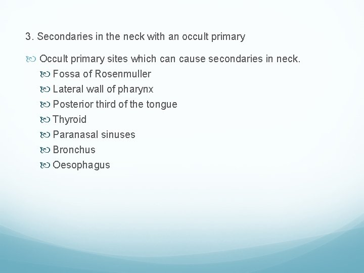 3. Secondaries in the neck with an occult primary Occult primary sites which can