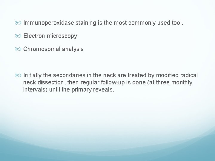  Immunoperoxidase staining is the most commonly used tool. Electron microscopy Chromosomal analysis Initially