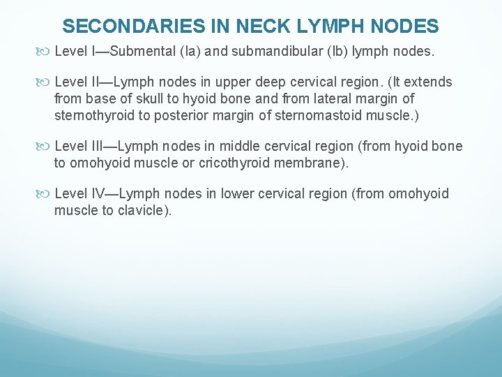 SECONDARIES IN NECK LYMPH NODES Level I—Submental (Ia) and submandibular (Ib) lymph nodes. Level