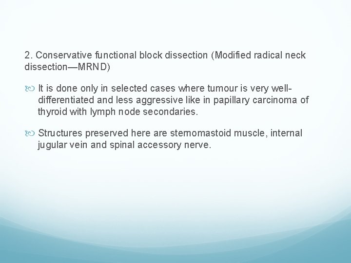 2. Conservative functional block dissection (Modified radical neck dissection—MRND) It is done only in