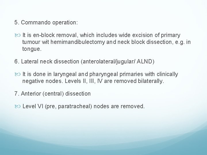 5. Commando operation: It is en-block removal, which includes wide excision of primary tumour