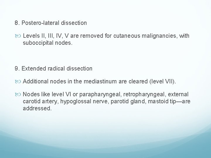 8. Postero-lateral dissection Levels II, IV, V are removed for cutaneous malignancies, with suboccipital