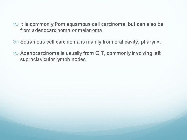  It is commonly from squamous cell carcinoma, but can also be from adenocarcinoma