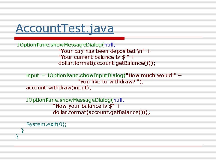 Account. Test. java JOption. Pane. show. Message. Dialog(null, "Your pay has been deposited. n"