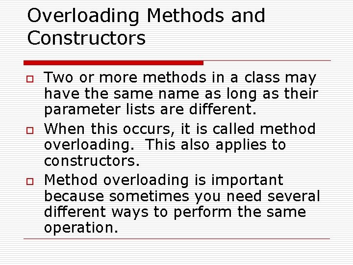 Overloading Methods and Constructors o o o Two or more methods in a class