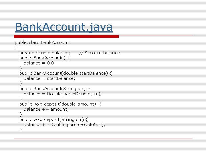 Bank. Account. java public class Bank. Account { private double balance; // Account balance