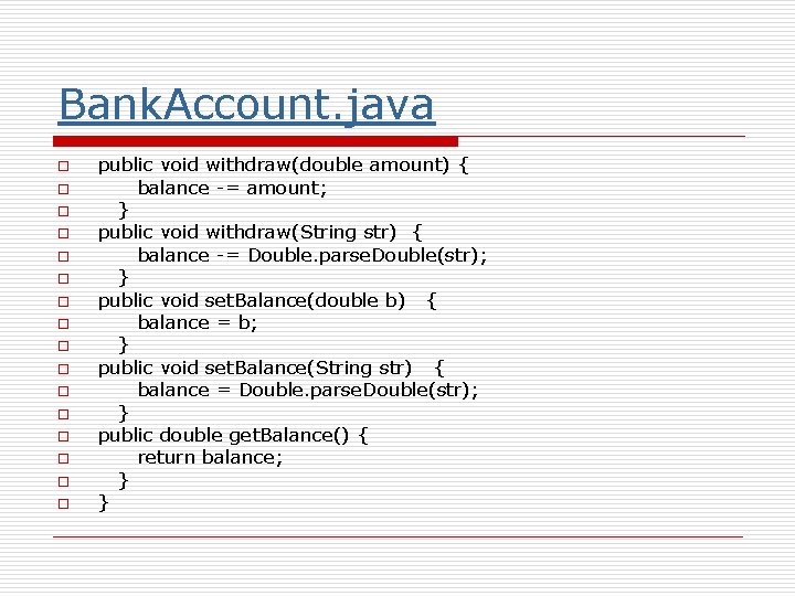 Bank. Account. java o o o o public void withdraw(double amount) { balance -=