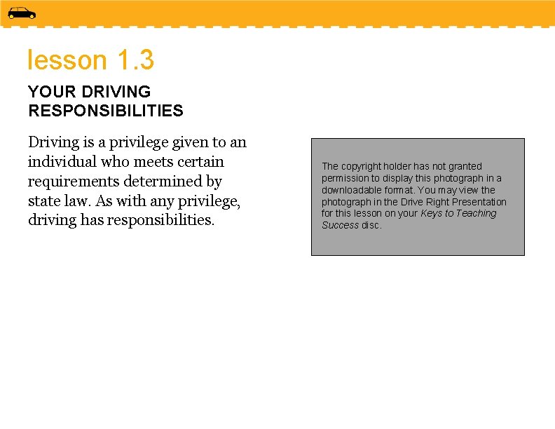 lesson 1. 3 YOUR DRIVING RESPONSIBILITIES Driving is a privilege given to an individual