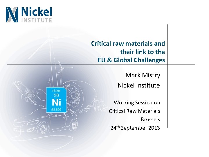 Critical raw materials and their link to the EU & Global Challenges Mark Mistry