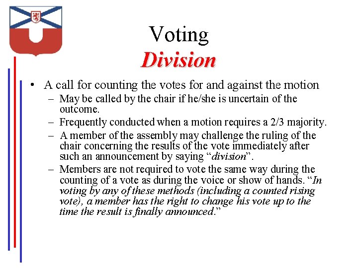 Voting Division • A call for counting the votes for and against the motion