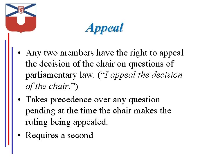 Appeal • Any two members have the right to appeal the decision of the