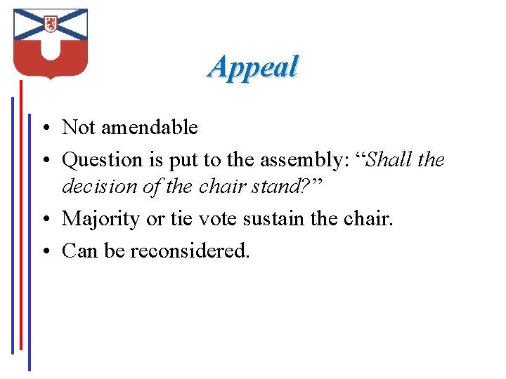 Appeal • Not amendable • Question is put to the assembly: “Shall the decision