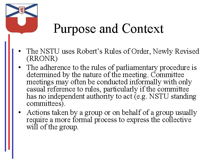 Purpose and Context • The NSTU uses Robert’s Rules of Order, Newly Revised (RRONR)