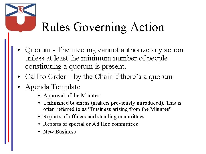 Rules Governing Action • Quorum - The meeting cannot authorize any action unless at