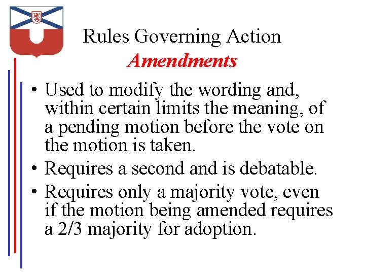 Rules Governing Action Amendments • Used to modify the wording and, within certain limits