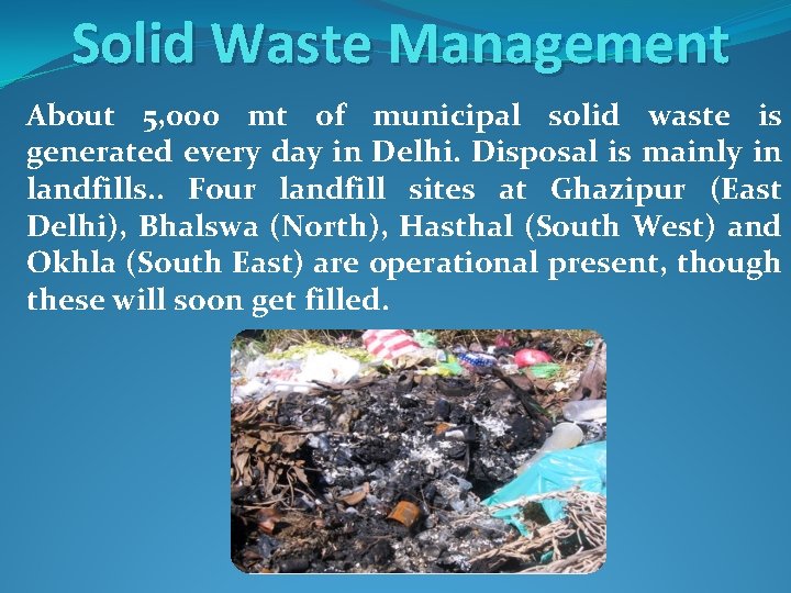 Solid Waste Management About 5, 000 mt of municipal solid waste is generated every