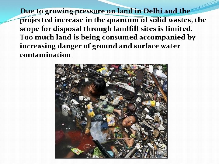 Due to growing pressure on land in Delhi and the projected increase in the