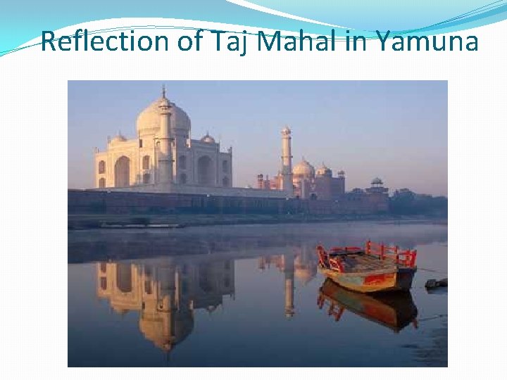 Reflection of Taj Mahal in Yamuna 