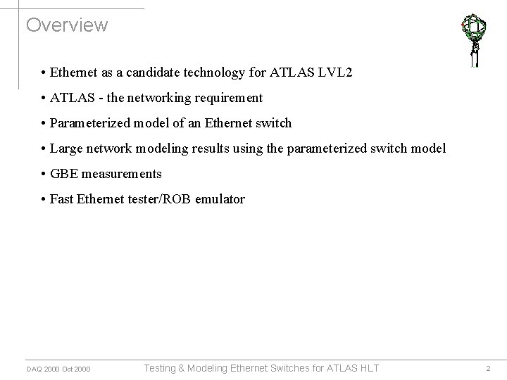 Overview • Ethernet as a candidate technology for ATLAS LVL 2 • ATLAS -
