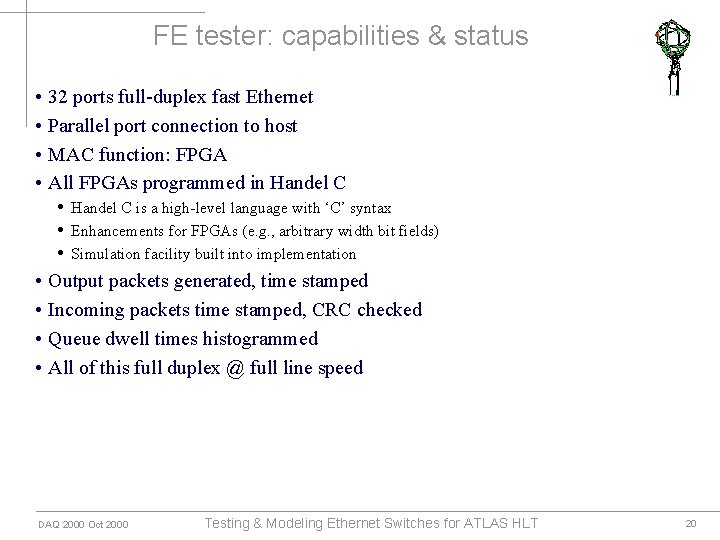 FE tester: capabilities & status • 32 ports full-duplex fast Ethernet • Parallel port