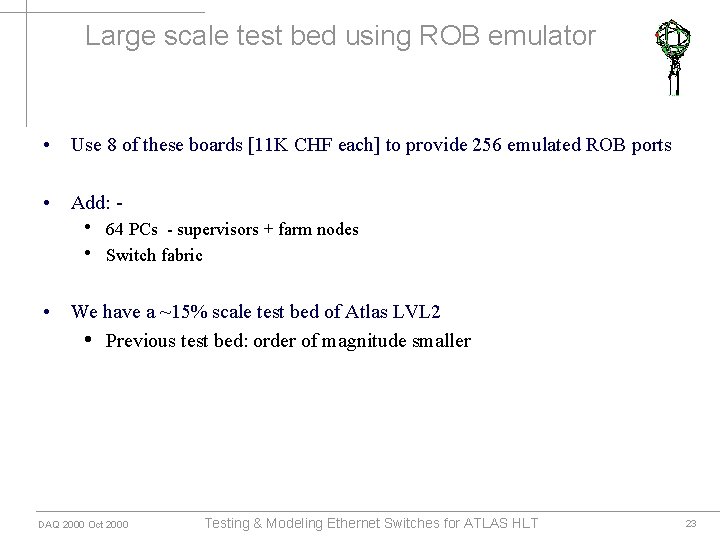 Large scale test bed using ROB emulator • Use 8 of these boards [11
