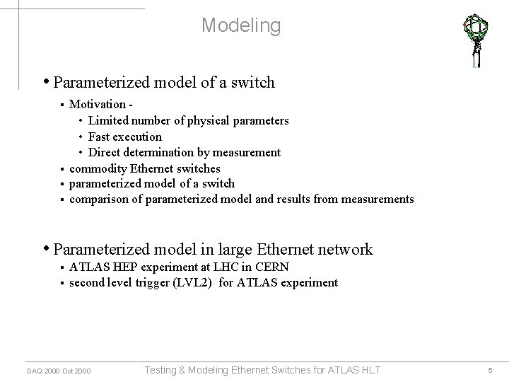 Modeling • Parameterized model of a switch Motivation • Limited number of physical parameters