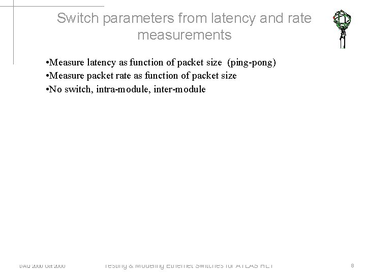 Switch parameters from latency and rate measurements • Measure latency as function of packet