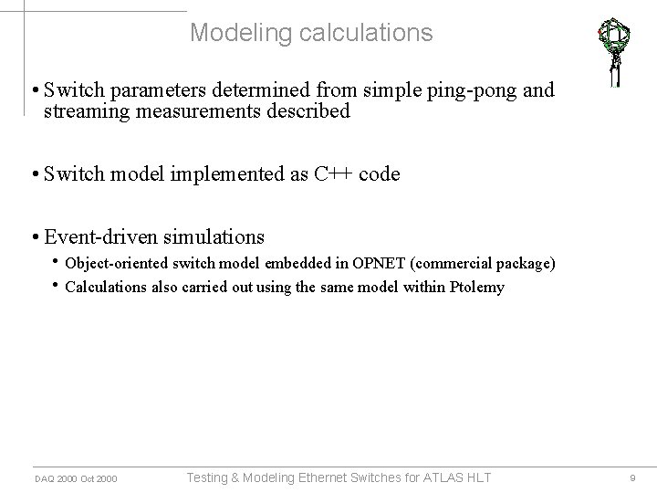 Modeling calculations • Switch parameters determined from simple ping-pong and streaming measurements described •