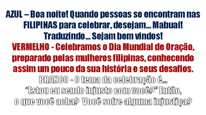 AZUL – Boa noite! Quando pessoas se encontram nas FILIPINAS para celebrar, desejam. .