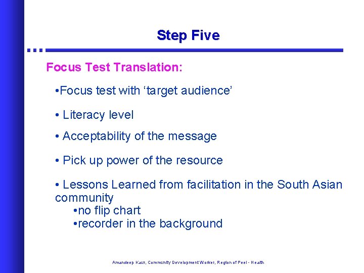 Step Five Focus Test Translation: • Focus test with ‘target audience’ • Literacy level