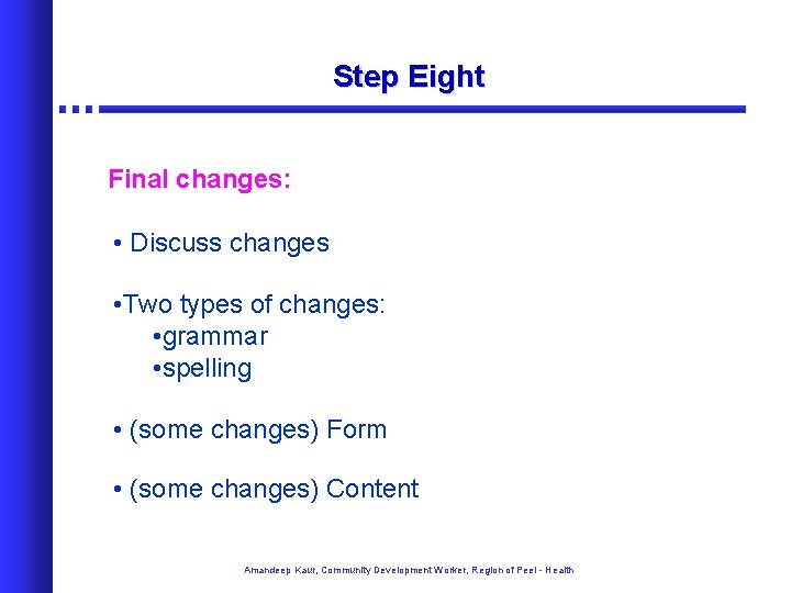 Step Eight Final changes: • Discuss changes • Two types of changes: • grammar
