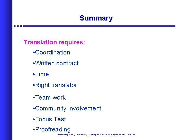 Summary Translation requires: • Coordination • Written contract • Time • Right translator •