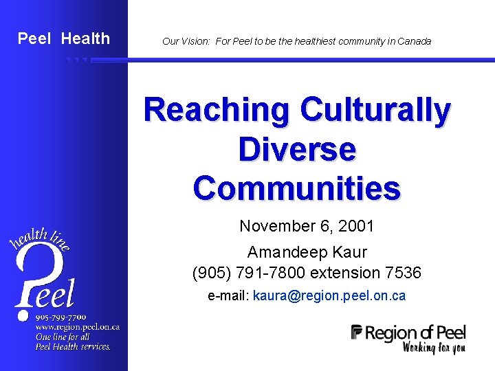Peel Health Our Vision: For Peel to be the healthiest community in Canada Reaching