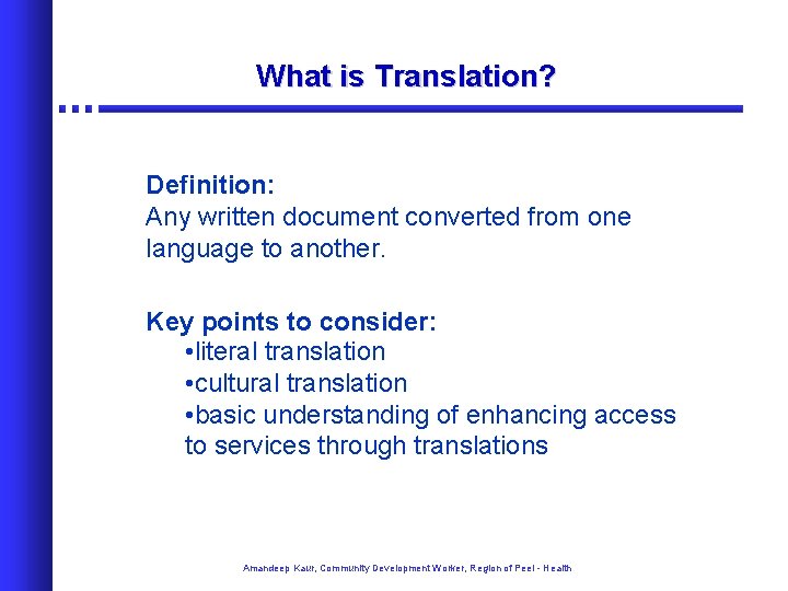 What is Translation? Definition: Any written document converted from one language to another. Key