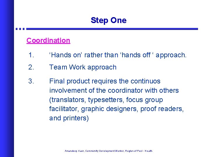 Step One Coordination 1. ‘Hands on’ rather than ‘hands off ‘ approach. 2. Team