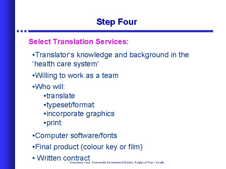 Step Four Select Translation Services: • Translator’s knowledge and background in the ‘health care
