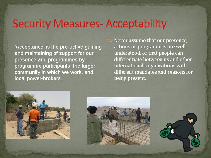 Security Measures- Acceptability Never assume that our presence, ‘Acceptance’ is the pro-active gaining and