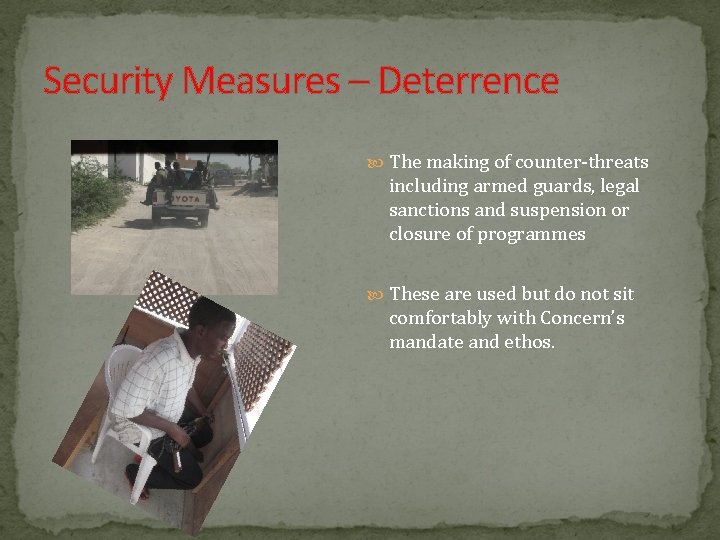 Security Measures – Deterrence The making of counter-threats including armed guards, legal sanctions and