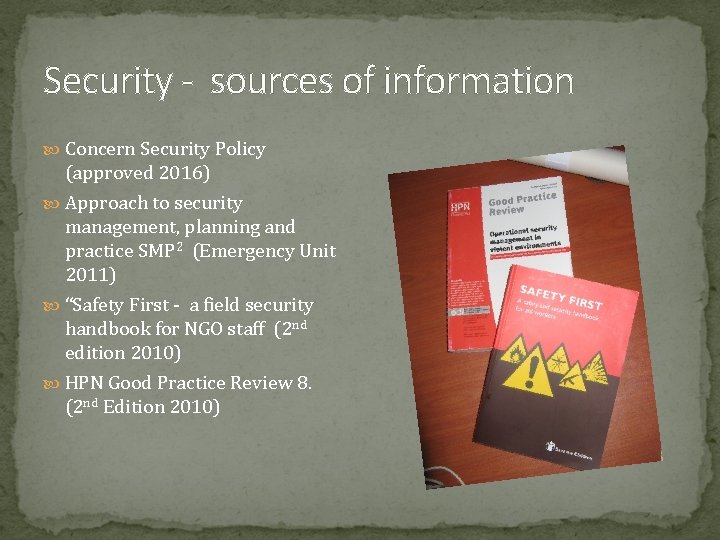 Security - sources of information Concern Security Policy (approved 2016) Approach to security management,