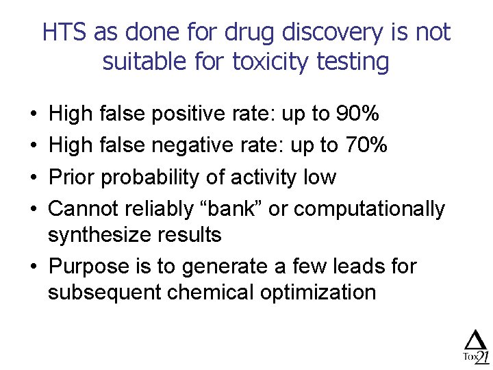 HTS as done for drug discovery is not suitable for toxicity testing • •
