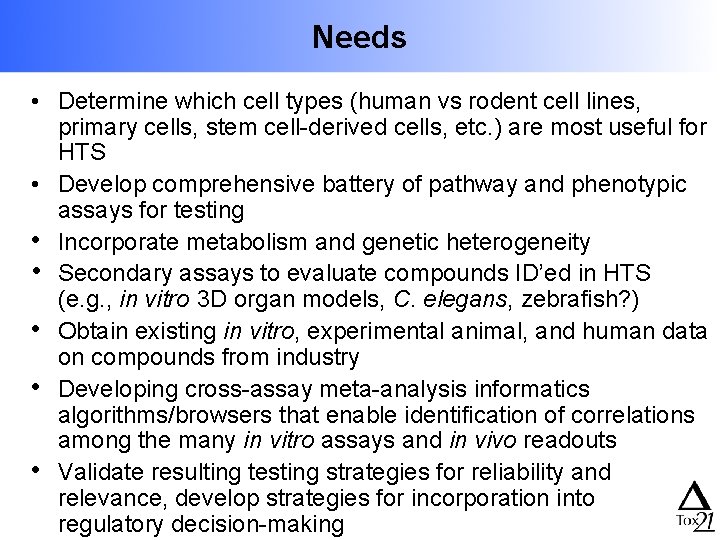 Needs • Determine which cell types (human vs rodent cell lines, primary cells, stem