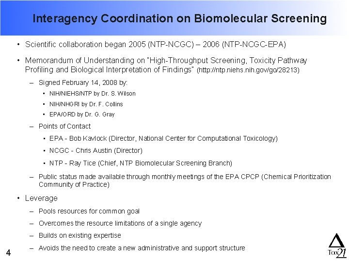 Interagency Coordination on Biomolecular Screening • Scientific collaboration began 2005 (NTP-NCGC) – 2006 (NTP-NCGC-EPA)