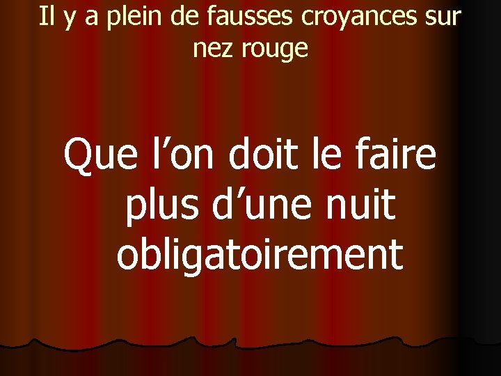 Il y a plein de fausses croyances sur nez rouge Que l’on doit le