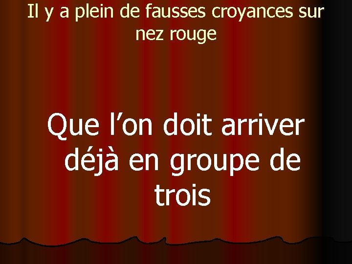 Il y a plein de fausses croyances sur nez rouge Que l’on doit arriver